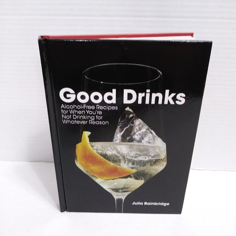 Good Drinks Alcohol-Free Recipes Hardcover Book